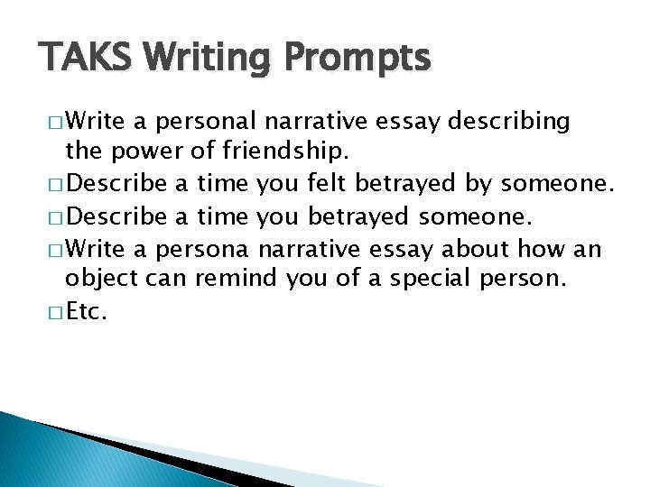 TAKS Writing Prompts � Write a personal narrative essay describing the power of friendship.