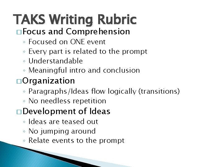TAKS Writing Rubric � Focus ◦ ◦ and Comprehension Focused on ONE event Every