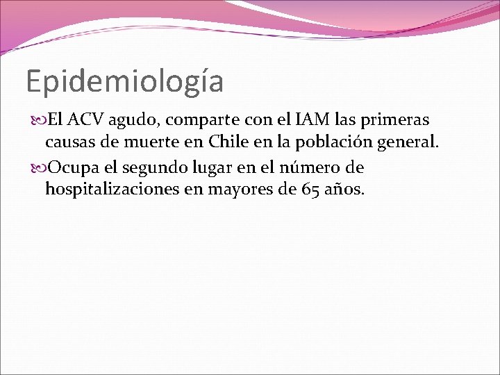 Epidemiología El ACV agudo, comparte con el IAM las primeras causas de muerte en