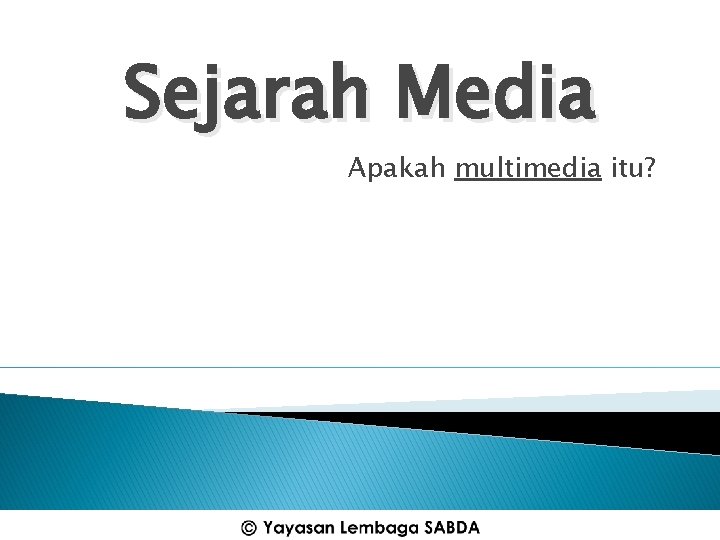 Sejarah Media Apakah multimedia itu? 