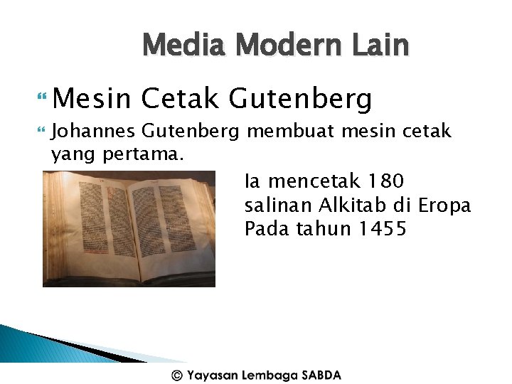 Media Modern Lain Mesin Cetak Gutenberg Johannes Gutenberg membuat mesin cetak yang pertama. Ia