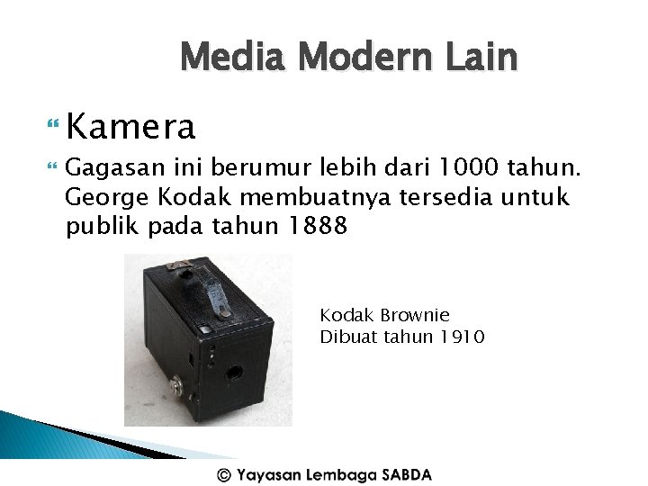 Media Modern Lain Kamera Gagasan ini berumur lebih dari 1000 tahun. George Kodak membuatnya