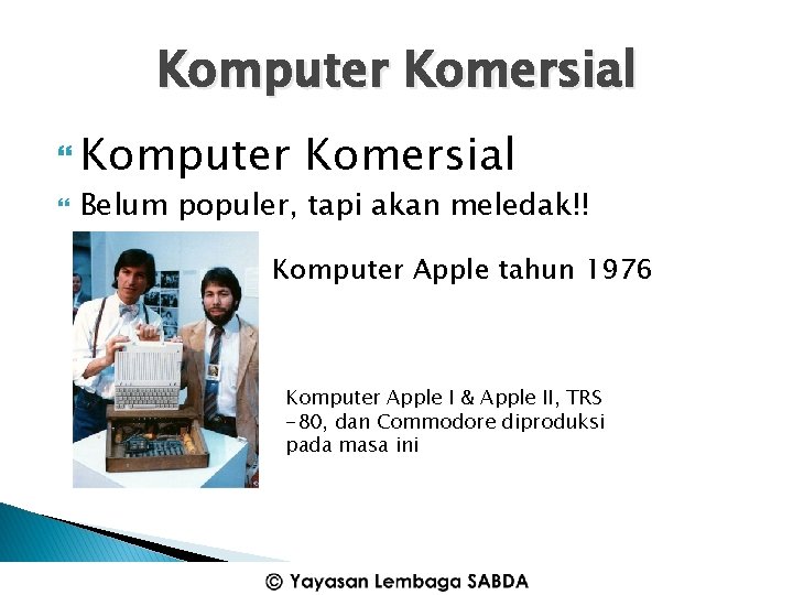 Komputer Komersial Belum populer, tapi akan meledak!! Komputer Apple tahun 1976 Komputer Apple I