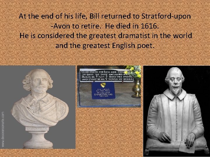 At the end of his life, Bill returned to Stratford-upon -Avon to retire. He