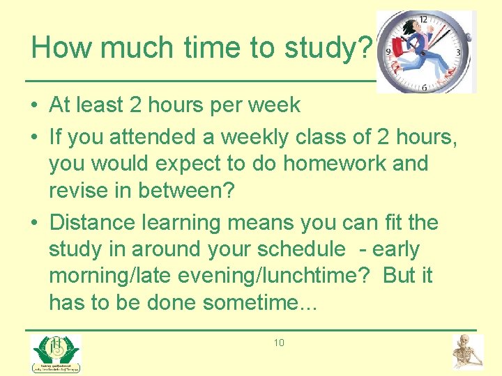 How much time to study? • At least 2 hours per week • If