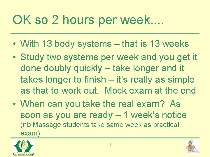 OK so 2 hours per week. . • With 13 body systems – that