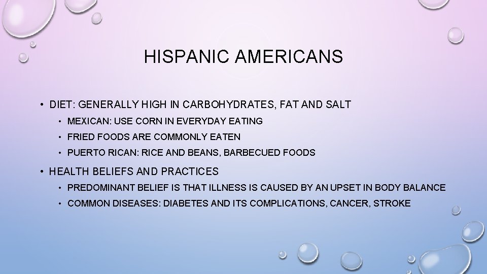 HISPANIC AMERICANS • DIET: GENERALLY HIGH IN CARBOHYDRATES, FAT AND SALT • MEXICAN: USE