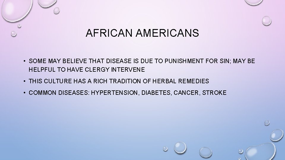 AFRICAN AMERICANS • SOME MAY BELIEVE THAT DISEASE IS DUE TO PUNISHMENT FOR SIN;