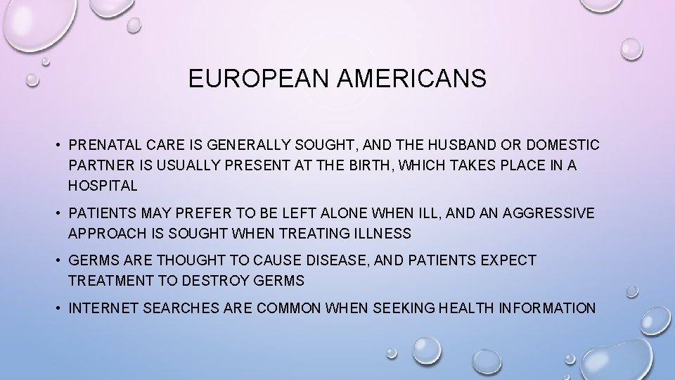 EUROPEAN AMERICANS • PRENATAL CARE IS GENERALLY SOUGHT, AND THE HUSBAND OR DOMESTIC PARTNER