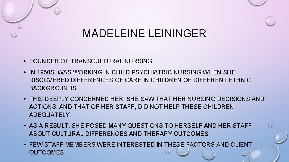 MADELEINE LEININGER • FOUNDER OF TRANSCULTURAL NURSING • IN 1950 S, WAS WORKING IN