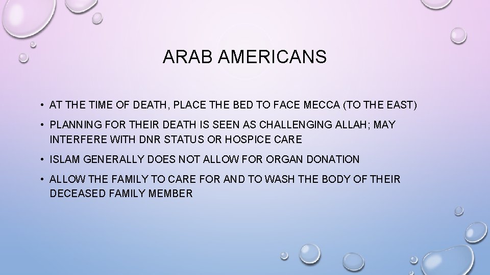 ARAB AMERICANS • AT THE TIME OF DEATH, PLACE THE BED TO FACE MECCA