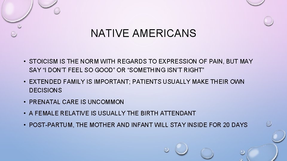 NATIVE AMERICANS • STOICISM IS THE NORM WITH REGARDS TO EXPRESSION OF PAIN, BUT