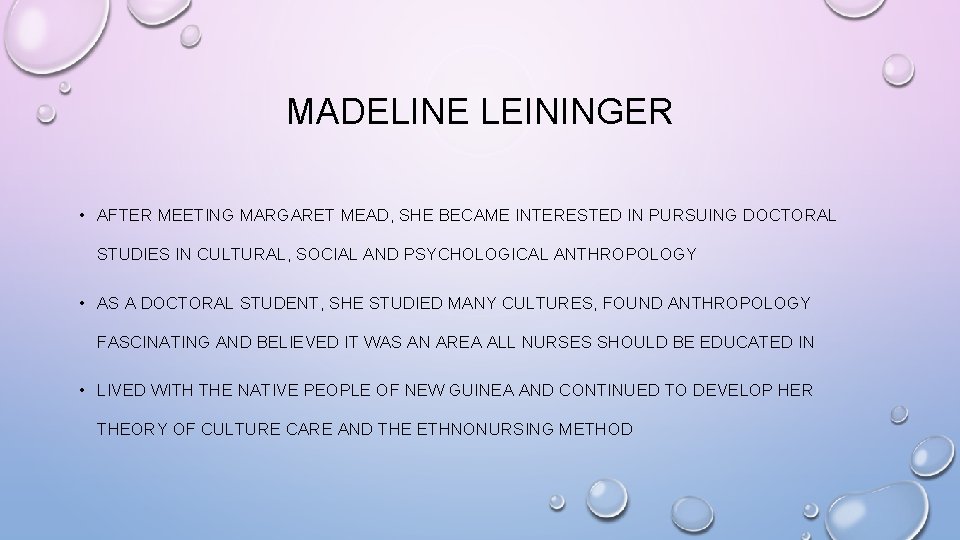 MADELINE LEININGER • AFTER MEETING MARGARET MEAD, SHE BECAME INTERESTED IN PURSUING DOCTORAL STUDIES