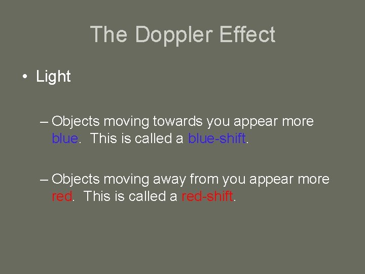 The Doppler Effect • Light – Objects moving towards you appear more blue. This