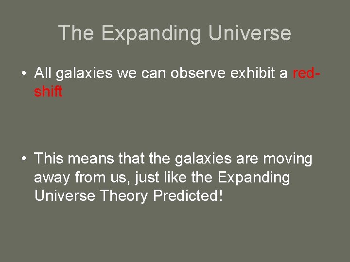 The Expanding Universe • All galaxies we can observe exhibit a redshift • This