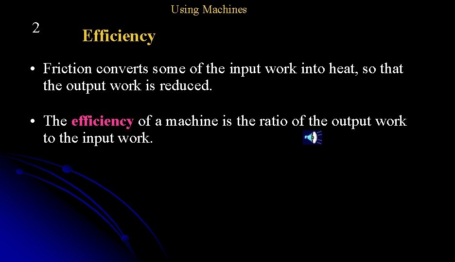 Using Machines 2 Efficiency • Friction converts some of the input work into heat,