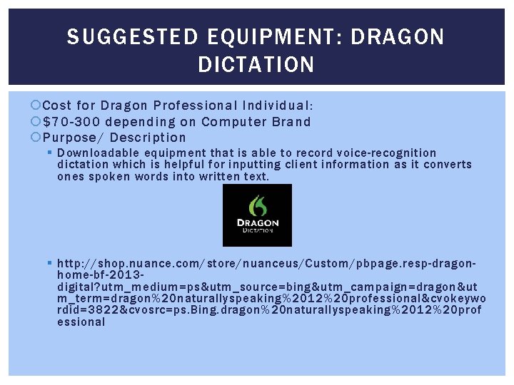 SUGGESTED EQUIPMENT: DRAGON DICTATION Cost for Dragon Professional Individual: $70 -300 depending on Computer