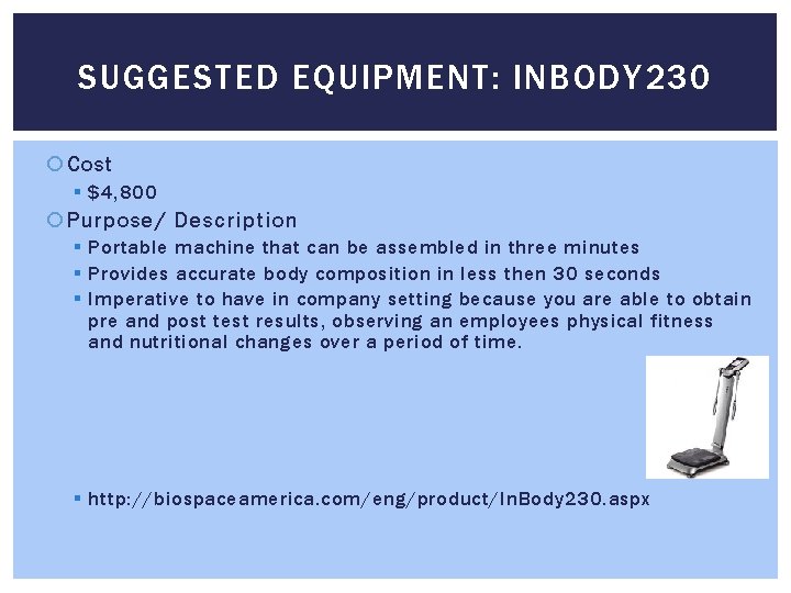 SUGGESTED EQUIPMENT: INBODY 230 Cost § $4, 800 Purpose/ Description § Portable machine that