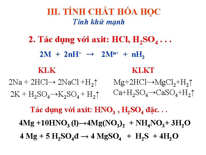 III. TÍNH CHẤT HÓA HỌC Tính khử mạnh 2. Tác dụng với axit: HCl,