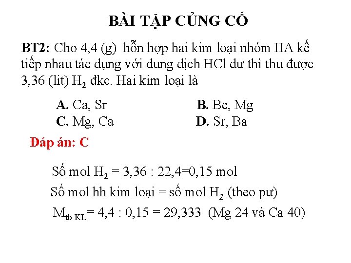 BÀI TẬP CỦNG CỐ BT 2: Cho 4, 4 (g) hỗn hợp hai kim