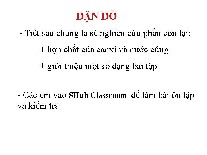 DẶN DÒ - Tiết sau chúng ta sẽ nghiên cứu phần còn lại: +