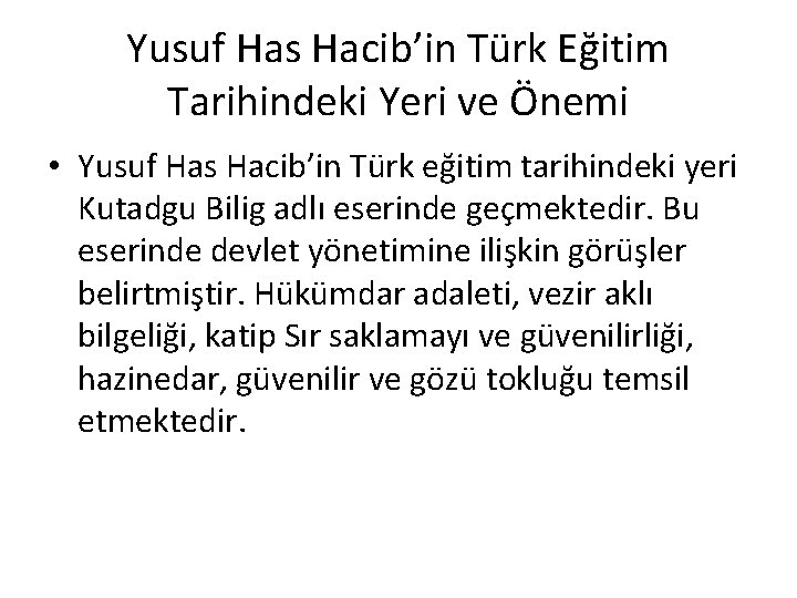 Yusuf Has Hacib’in Türk Eğitim Tarihindeki Yeri ve Önemi • Yusuf Has Hacib’in Türk