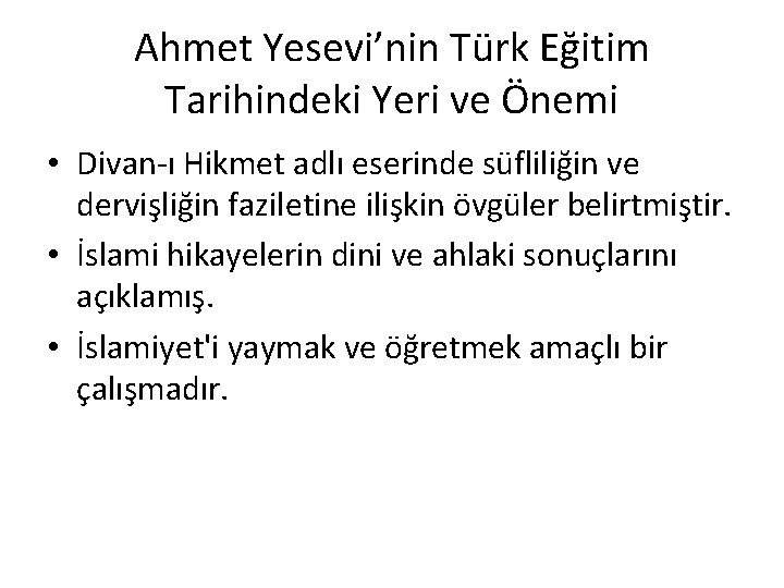 Ahmet Yesevi’nin Türk Eğitim Tarihindeki Yeri ve Önemi • Divan-ı Hikmet adlı eserinde süfliliğin