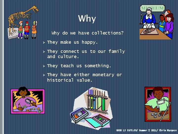 Why do we have collections? Ø They make us happy. Ø They connect us