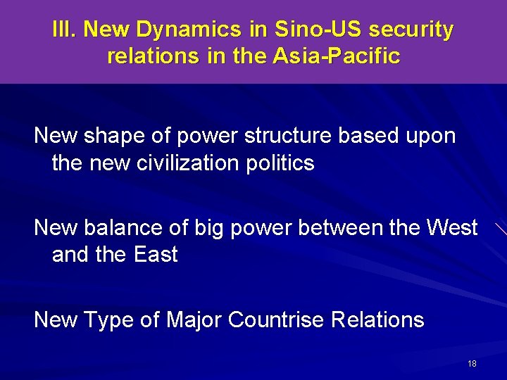 III. New Dynamics in Sino-US security relations in the Asia-Pacific New shape of power