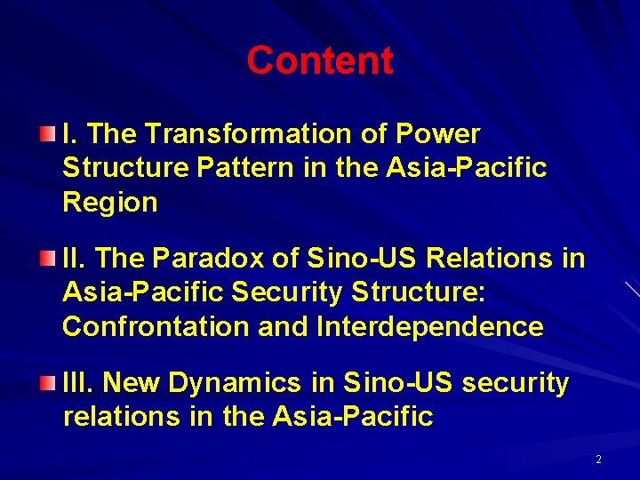 Content I. The Transformation of Power Structure Pattern in the Asia-Pacific Region II. The