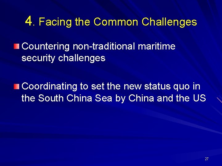 4. Facing the Common Challenges Countering non-traditional maritime security challenges Coordinating to set the