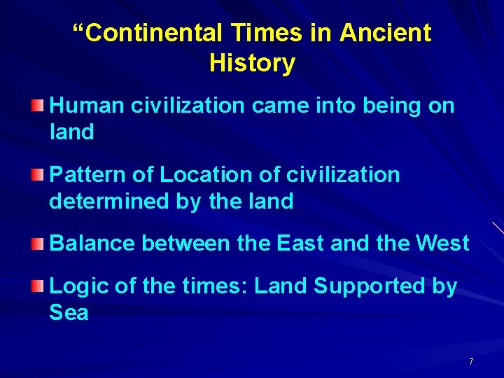 “Continental Times in Ancient History Human civilization came into being on land Pattern of