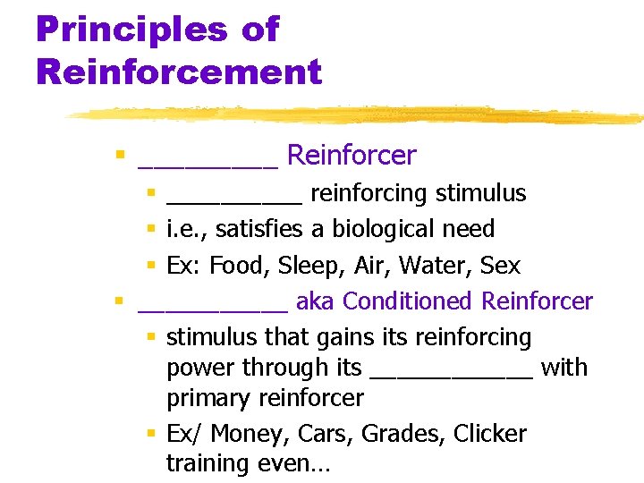 Principles of Reinforcement § _____ Reinforcer § _____ reinforcing stimulus § i. e. ,