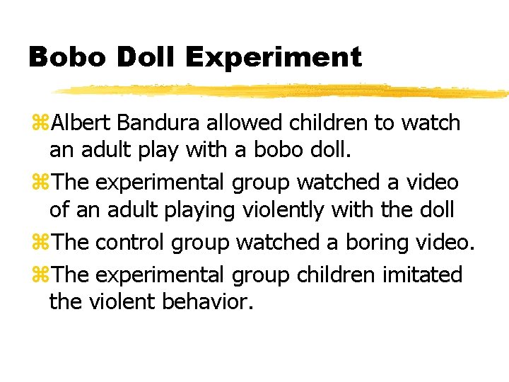 Bobo Doll Experiment z. Albert Bandura allowed children to watch an adult play with