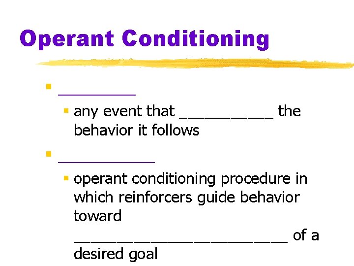 Operant Conditioning § ____ § any event that ______ the behavior it follows §