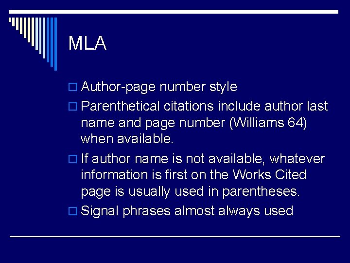 MLA o Author-page number style o Parenthetical citations include author last name and page