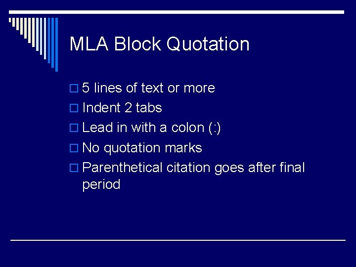 MLA Block Quotation o 5 lines of text or more o Indent 2 tabs