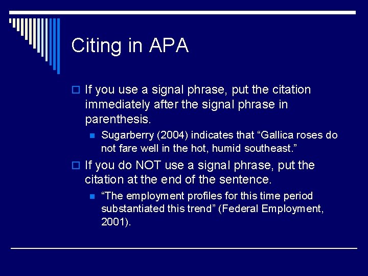 Citing in APA o If you use a signal phrase, put the citation immediately