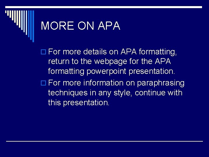 MORE ON APA o For more details on APA formatting, return to the webpage