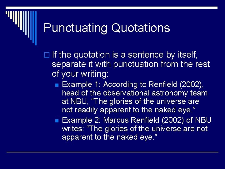 Punctuating Quotations o If the quotation is a sentence by itself, separate it with
