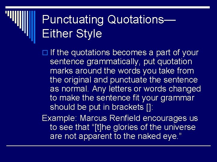 Punctuating Quotations— Either Style o If the quotations becomes a part of your sentence