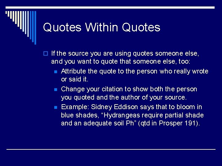 Quotes Within Quotes o If the source you are using quotes someone else, and