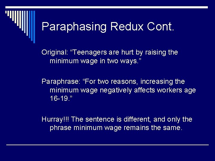 Paraphasing Redux Cont. Original: “Teenagers are hurt by raising the minimum wage in two