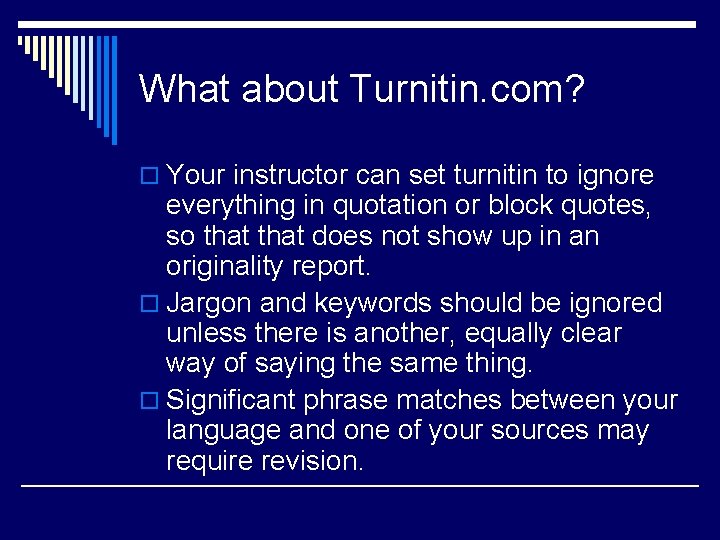 What about Turnitin. com? o Your instructor can set turnitin to ignore everything in