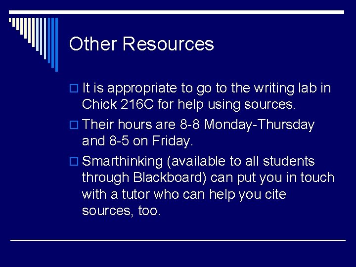 Other Resources o It is appropriate to go to the writing lab in Chick