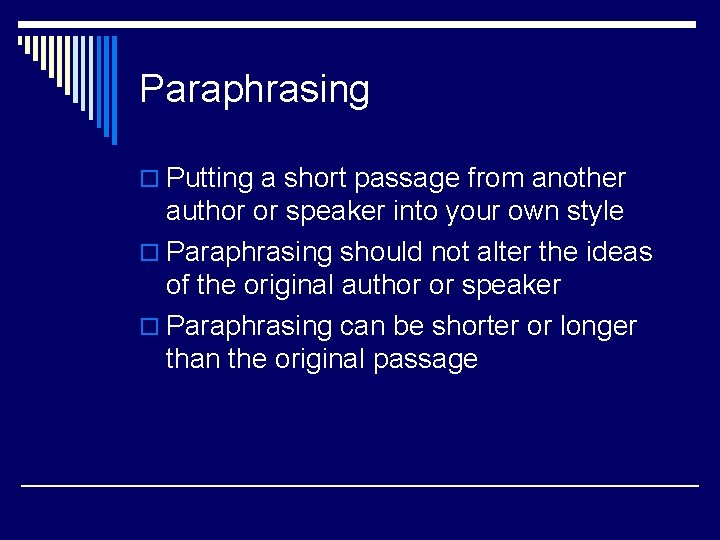Paraphrasing o Putting a short passage from another author or speaker into your own