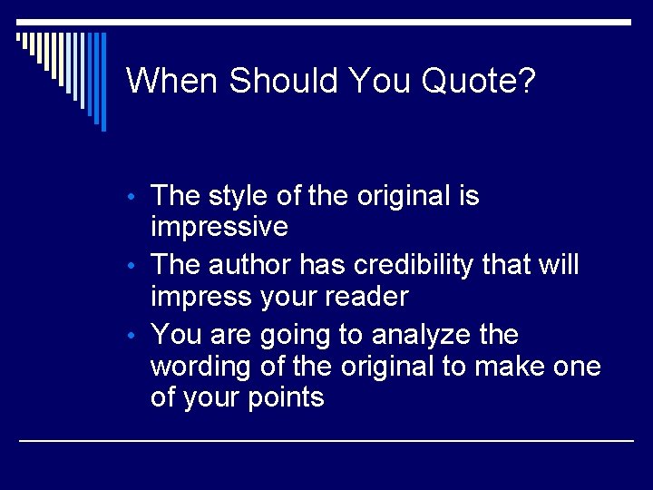 When Should You Quote? • The style of the original is impressive • The