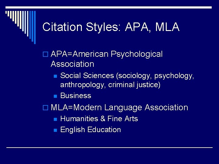 Citation Styles: APA, MLA o APA=American Psychological Association n n Social Sciences (sociology, psychology,