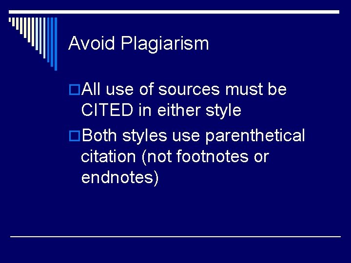 Avoid Plagiarism o. All use of sources must be CITED in either style o.