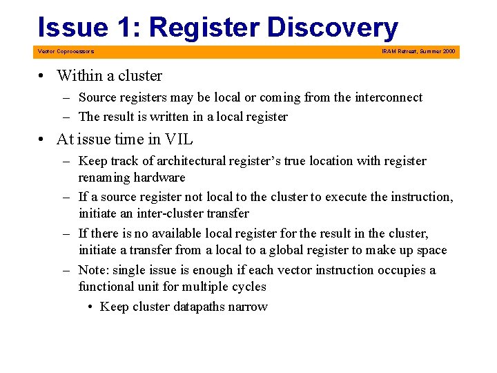 Issue 1: Register Discovery Vector Coprocessors IRAM Retreat, Summer 2000 • Within a cluster